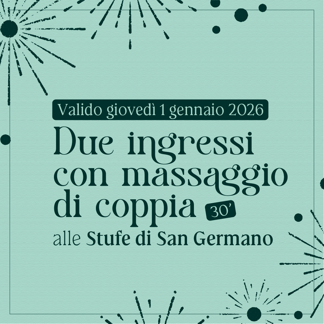 Primo dell'anno alle Stufe di San Germano - Due ingressi con massaggio di coppia 30' - giovedì 1 gennaio 2026 - Stufe di San Germano