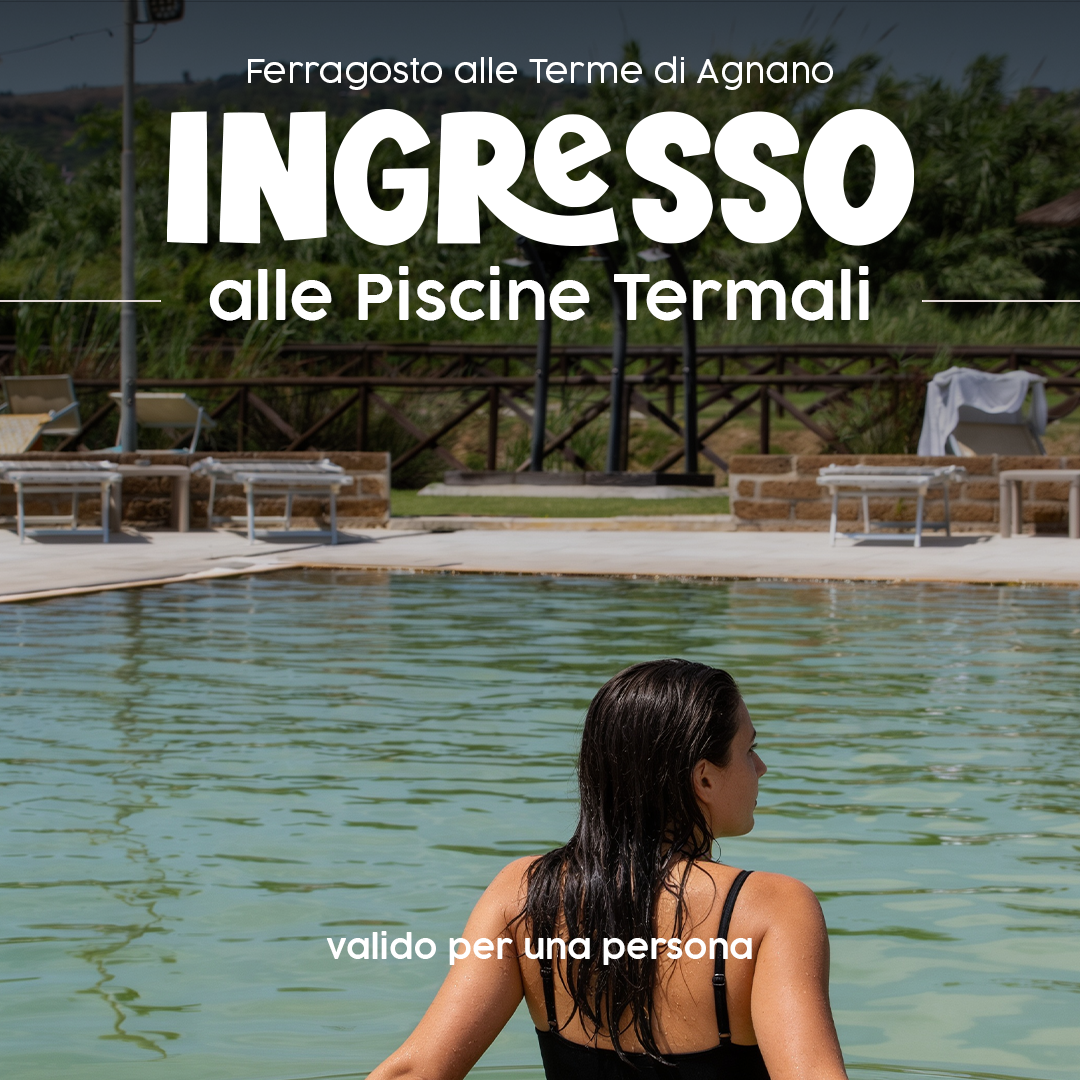 ✨FERRAGOSTO ALLE TERME DI AGNANO✨- INGRESSO PISCINE TERMALI - SABATO 15 AGOSTO 2026