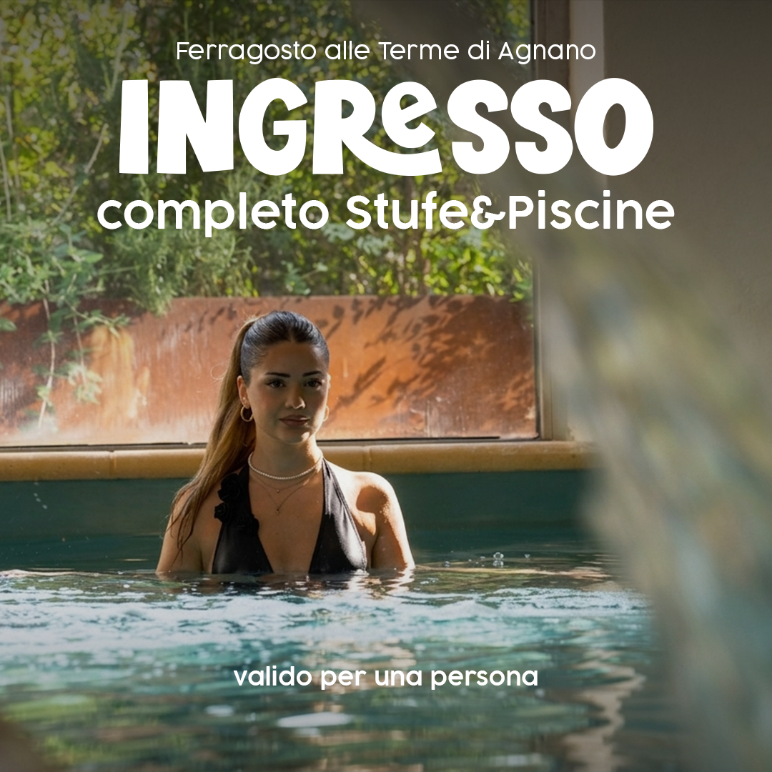 ✨FERRAGOSTO ALLE TERME DI AGNANO✨- INGRESSO COMPLETO STUFE&PISCINE - SABATO 15 AGOSTO 2026