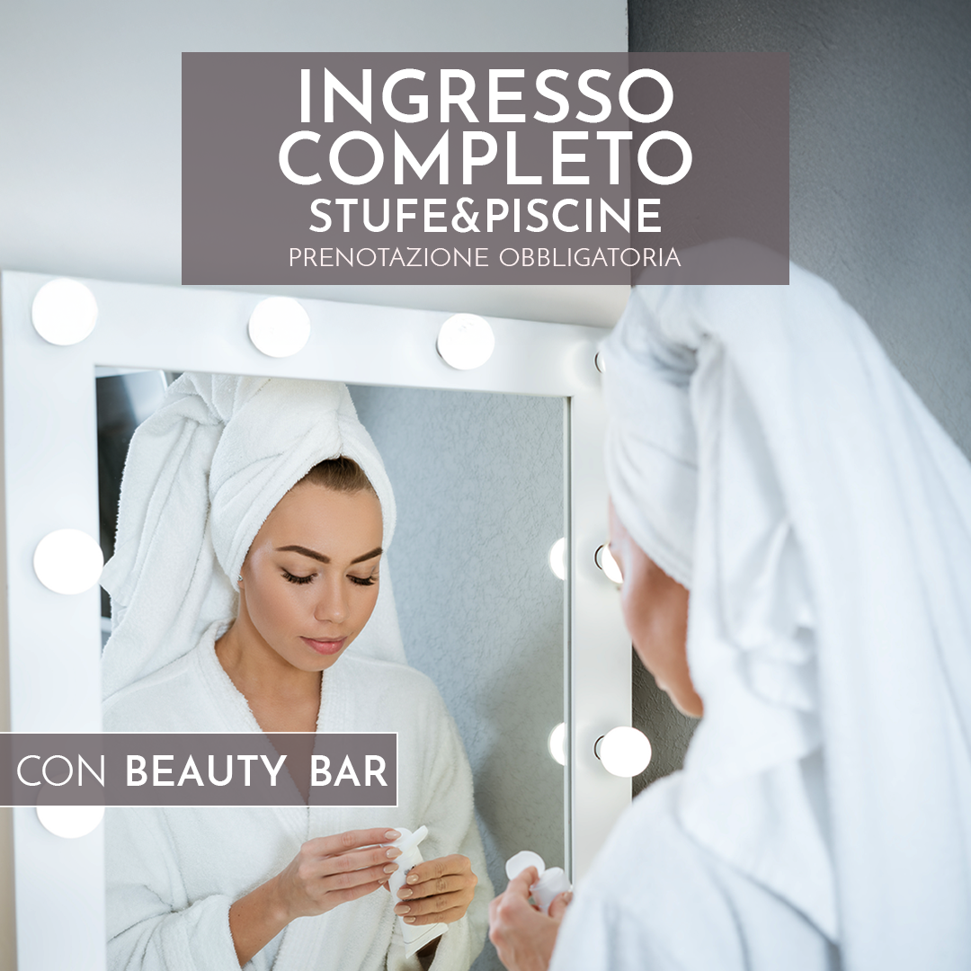 INGRESSO COMPLETO STUFE&PISCINE CON BEAUTY BAR