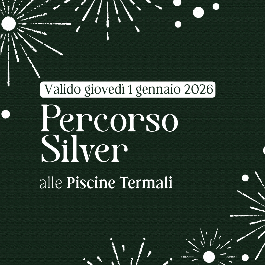 Primo gennaio alle Piscine Termali - Percorso Silver giovedì 1 gennaio 2026 - Piscine Termali
