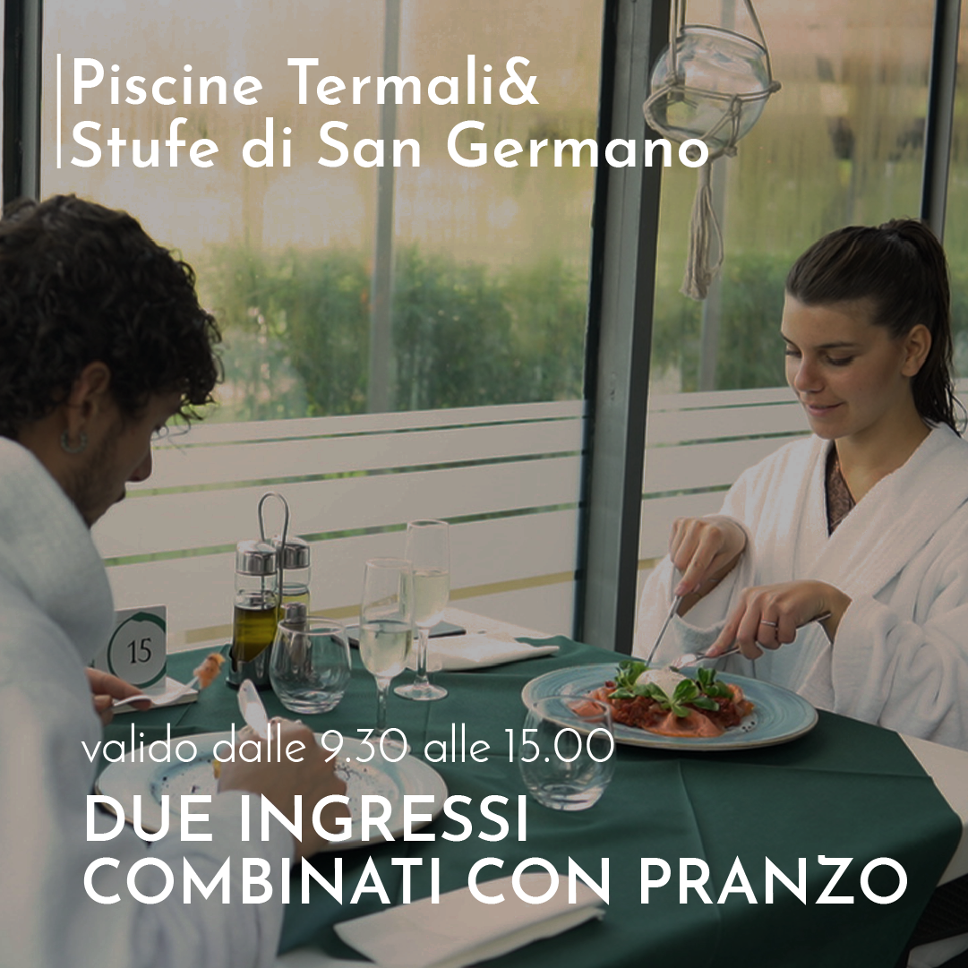 SAN VALENTINO ALLE TERME DI AGNANO 💌 - DUE INGRESSI COMBINATI STUFE DI SAN GERMANO & PISCINE TERMALI DALLE 09.30 ALLE 15.00 CON PRANZO