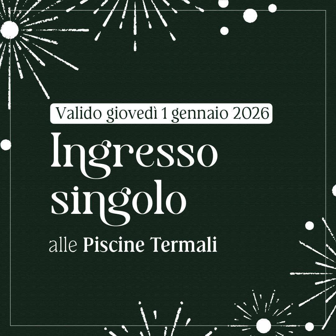 Primo dell'anno alle Piscine Termali - Ingresso giovedì 1 gennaio 2026 - Piscine Termali