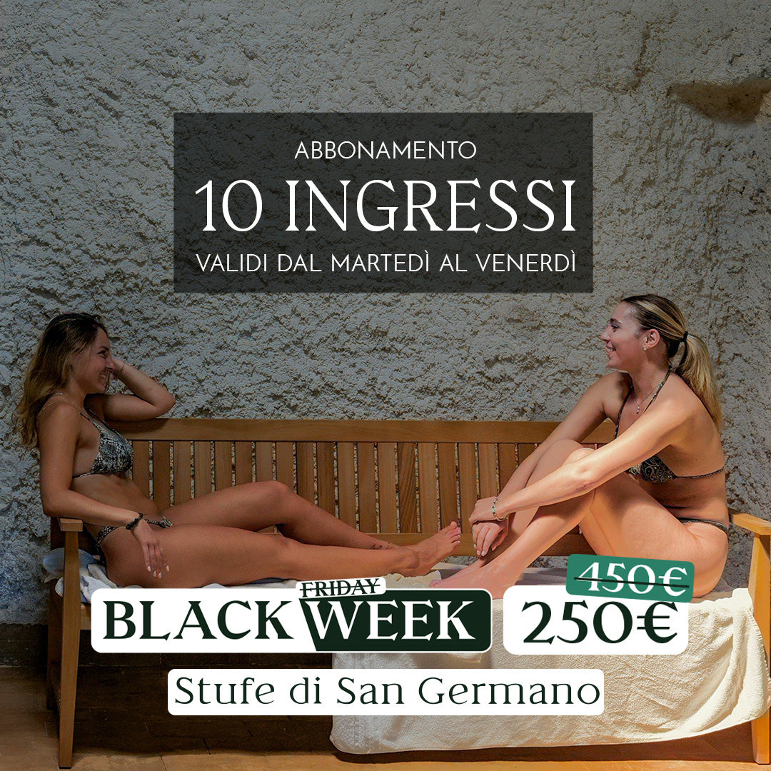 Black Week: Abbonamento 10 ingressi dal martedì al venerdì - acquistabile dal 24 novembre - Stufe di San Germano