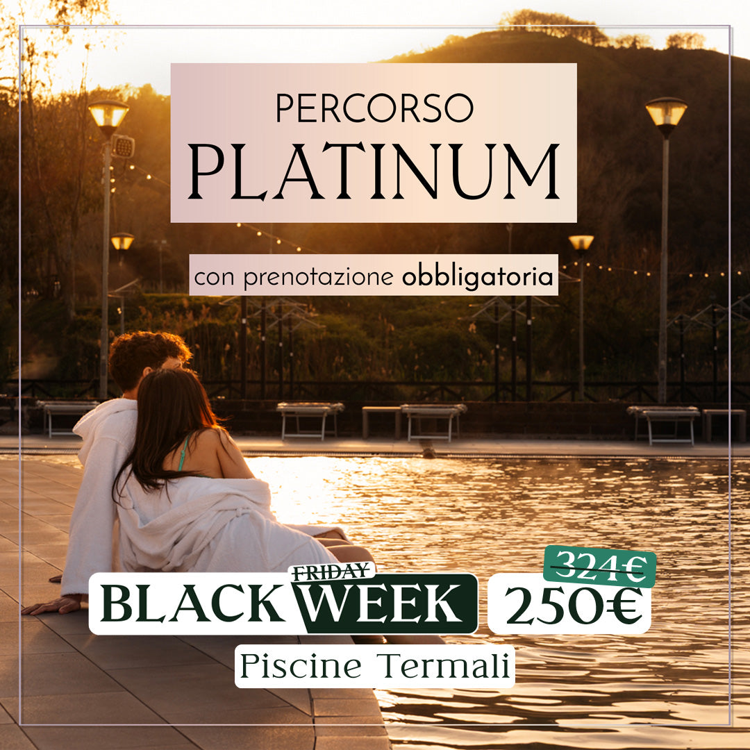 Black Week: Percorso Platinum - acquistabile dal 24 novembre - Piscine Termali