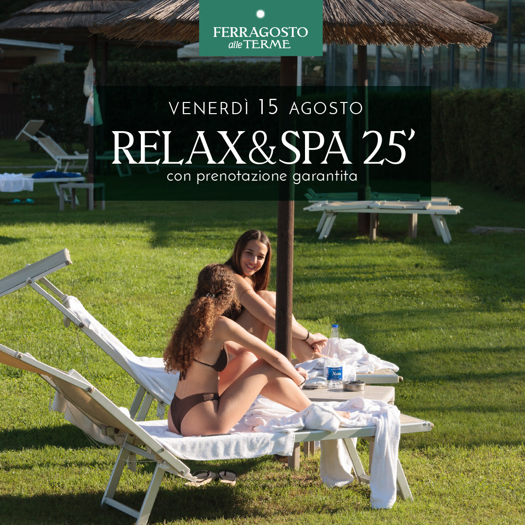 FERRAGOSTO ALLE TERME - RELAX & SPA 25' VENERDI 15 AGOSTO