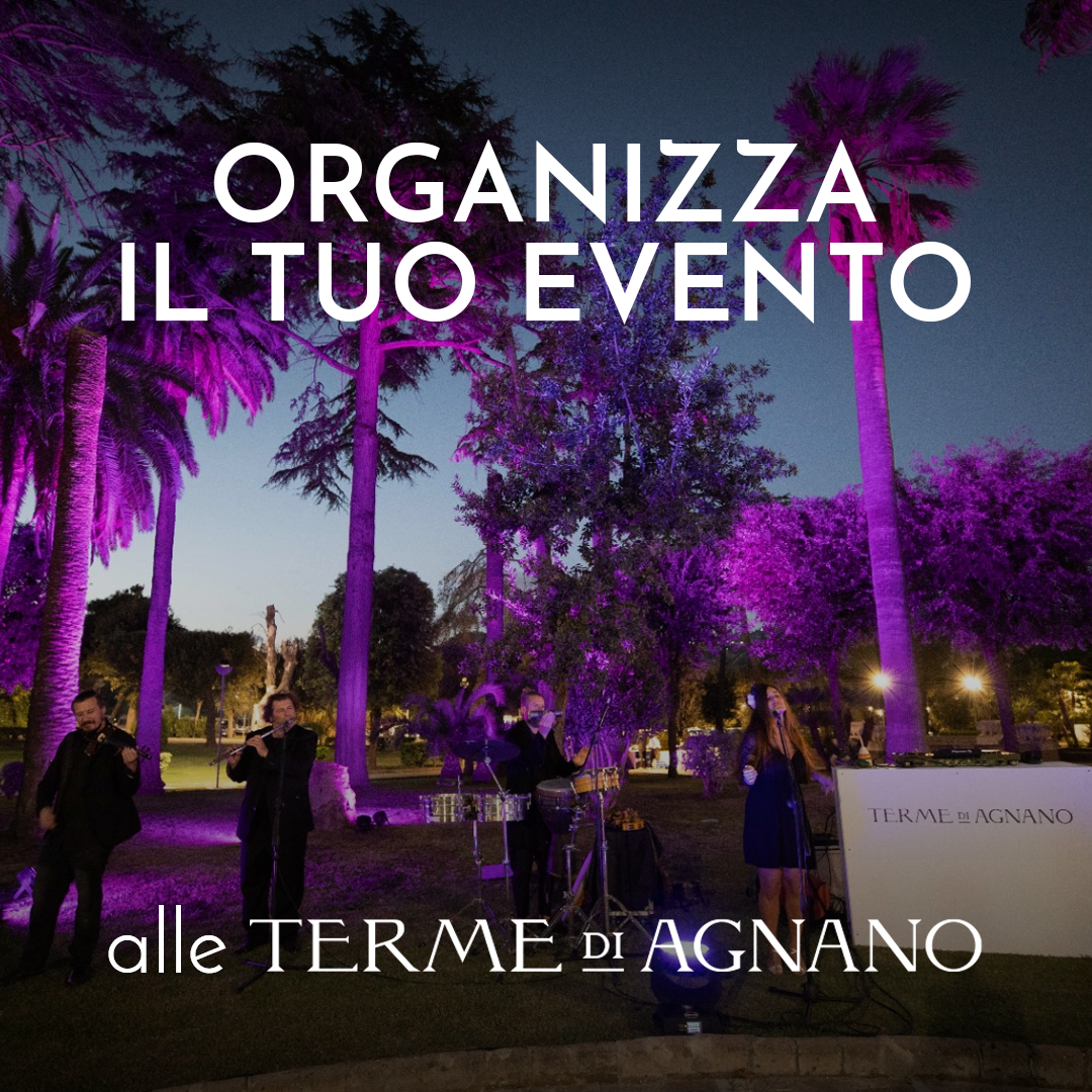 ✨ORGANIZZA IL TUO EVENTO ALLE TERME DI AGNANO✨