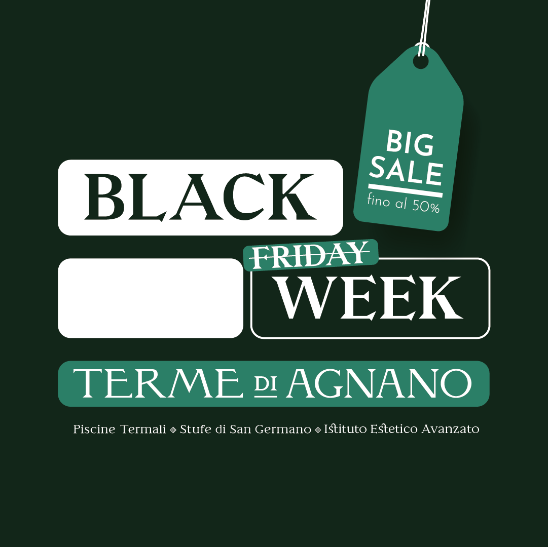 BLACK WEEK TERME DI AGNANO: SCONTI FINO AL 50% - Prodotti acquistabili dal 24 al 30 novembre