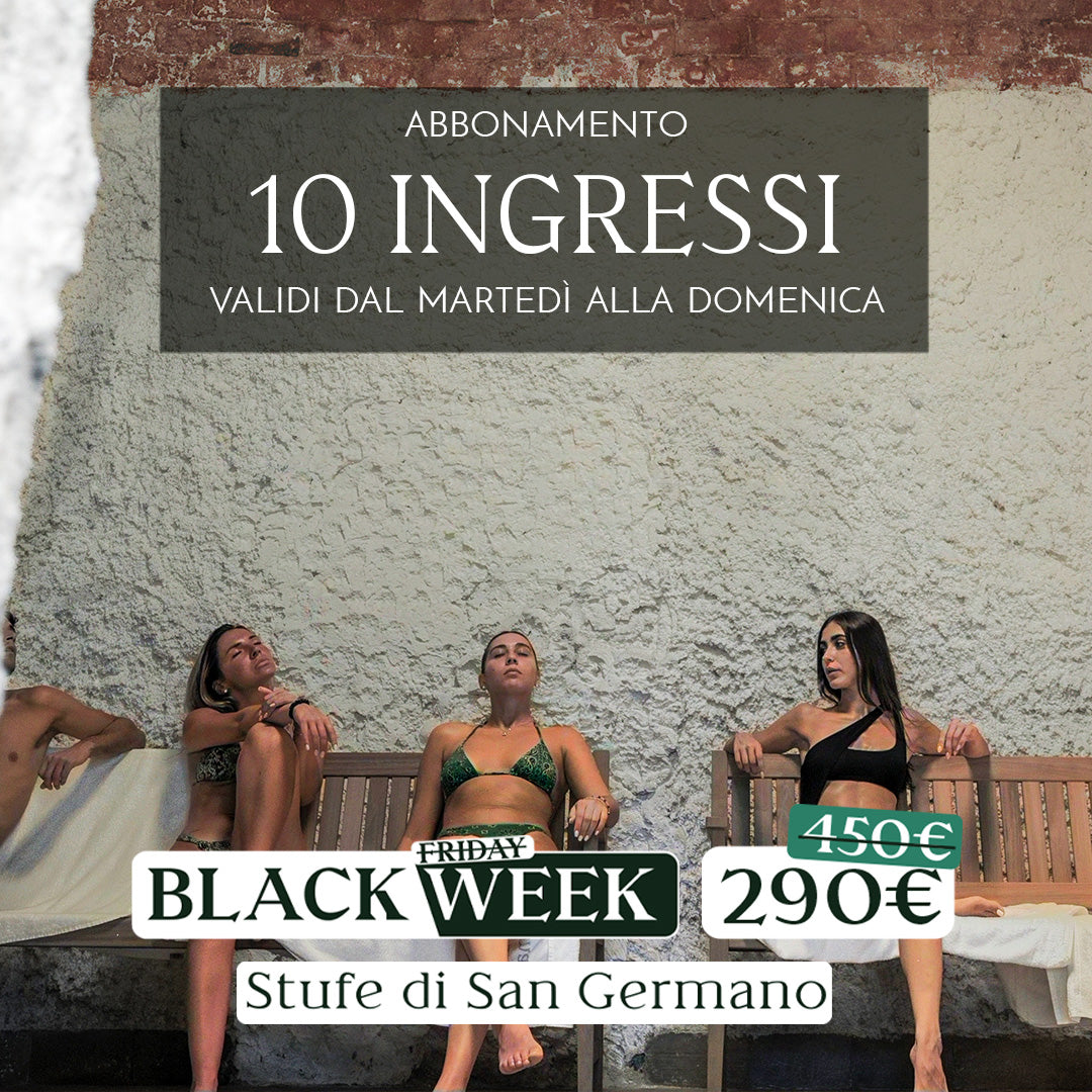 Black Week: Abbonamento 10 ingressi dal martedì alla domenica - acquistabile dal 24 novembre - Stufe di San Germano