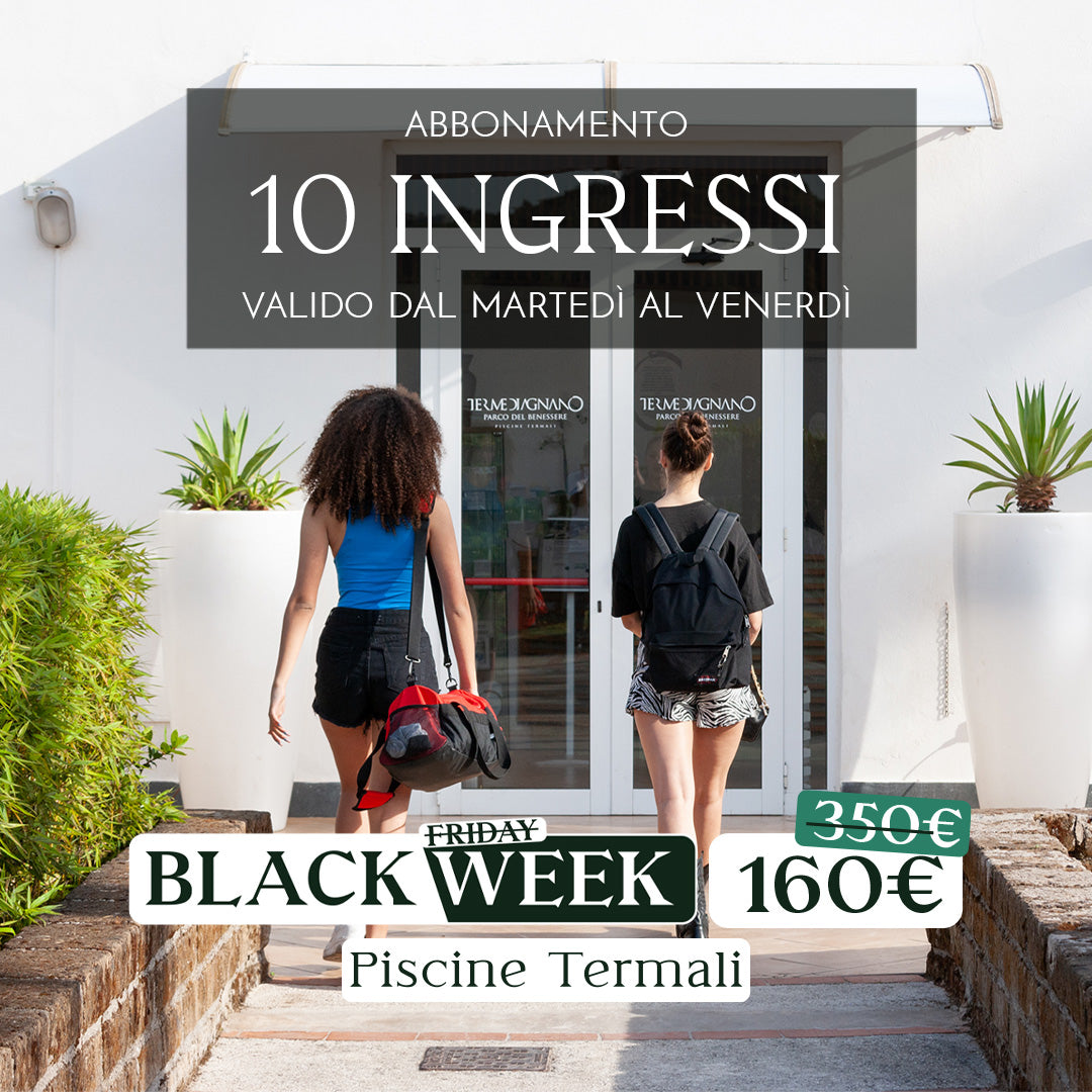Black Week: Abbonamento 10 ingressi dal martedì al venerdì - acquistabile dal 24 novembre - Piscine Termali
