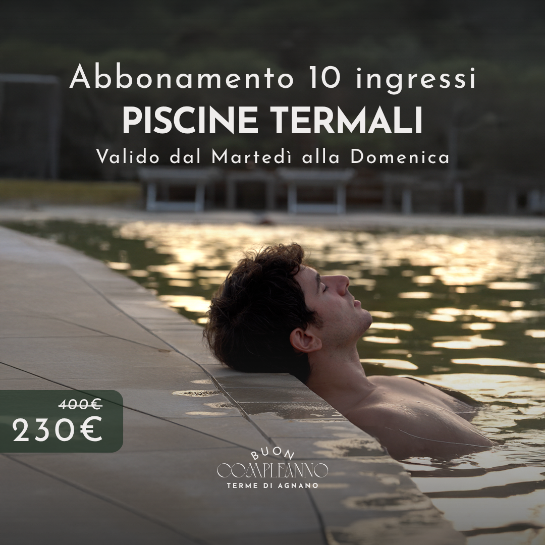 BUON COMPLEANNO TERME DI AGNANO🎂- ABBONAMENTO PISCINE TERMALI - 10 INGRESSI DAL MARTEDI' ALLA DOMENICA