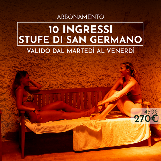 ABBONAMENTO STUFE DI SAN GERMANO - 10 INGRESSI DAL MARTEDI' AL VENERDI'