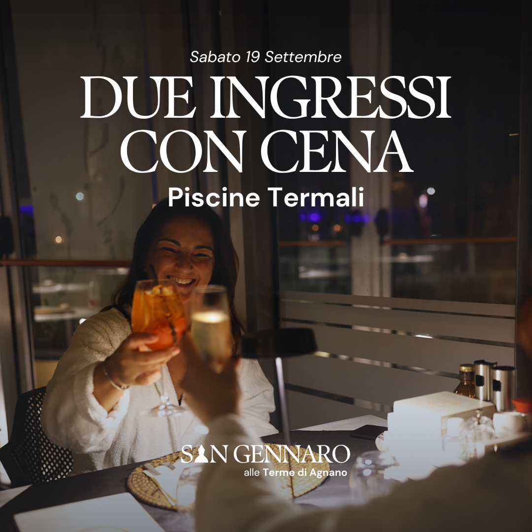 SAN GENNARO ALLE TERME DI AGNANO🌿- DUE INGRESSI CON CENA - PISCINE TERMALI - SABATO 19 SETTEMBRE 2026