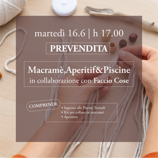 🍷Macramè,Aperitif🪢&Piscine✨- Martedì 16 giugno - Prevendita