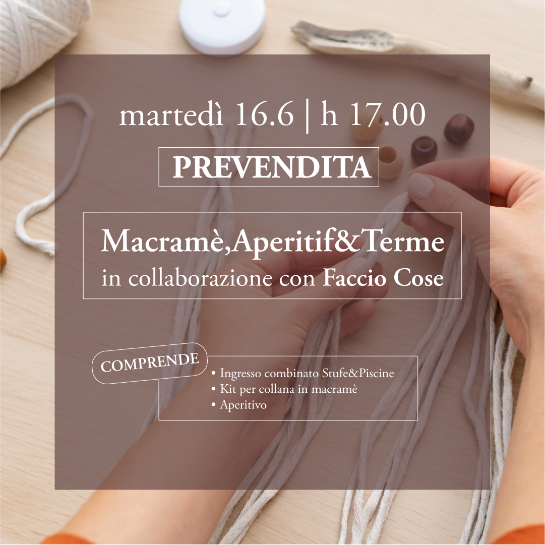 🍷Macramè,Aperitif🪢&Terme✨- Martedì 16 giugno - Prevendita