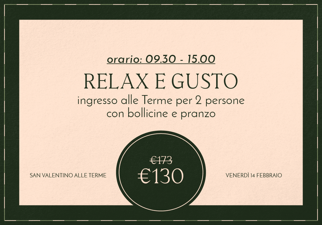 SAN VALENTINO ALLE TERME - RELAX&GUSTO - DALLE 9.30 ALLE 15.00