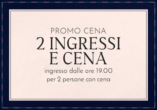PROMO CENA - Sabato: Due ingressi con cena dalle 19:00 alle 01:00
