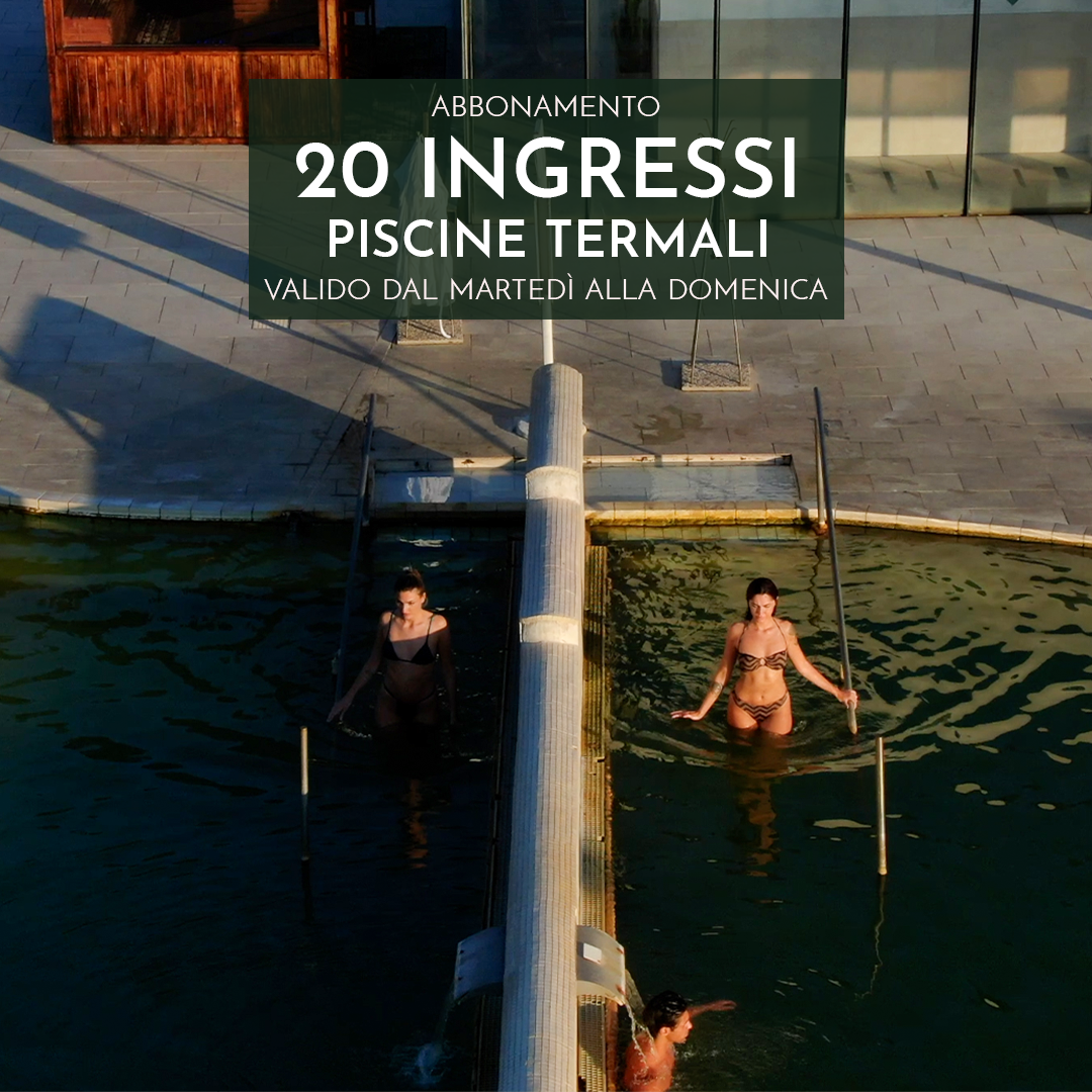 ABBONAMENTO PISCINE TERMALI - 20 INGRESSI DAL MARTEDI' ALLA DOMENICA