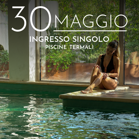 INGRESSO PISCINE TERMALI - SABATO 30 MAGGIO 2026