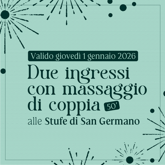 Primo dell'anno alle Stufe di San Germano - Due ingressi con massaggio di coppia 50' - giovedì 1 gennaio 2026 - Stufe di San Germano