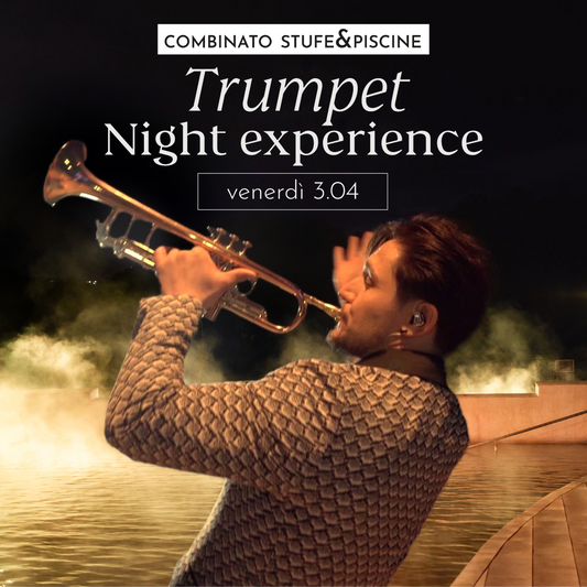NIGHT EXPERIENCE VENERDÌ 3 APRILE DALLE 19 - PREVENDITA - Combinato Stufe&Piscine