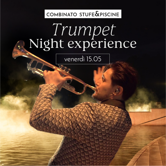 NIGHT EXPERIENCE VENERDÌ 15 MAGGIO DALLE 19 - PREVENDITA - Combinato Stufe&Piscine