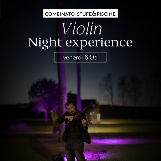 NIGHT EXPERIENCE VENERDÌ 8 MAGGIO DALLE 19 - PREVENDITA - Combinato Stufe&Piscine