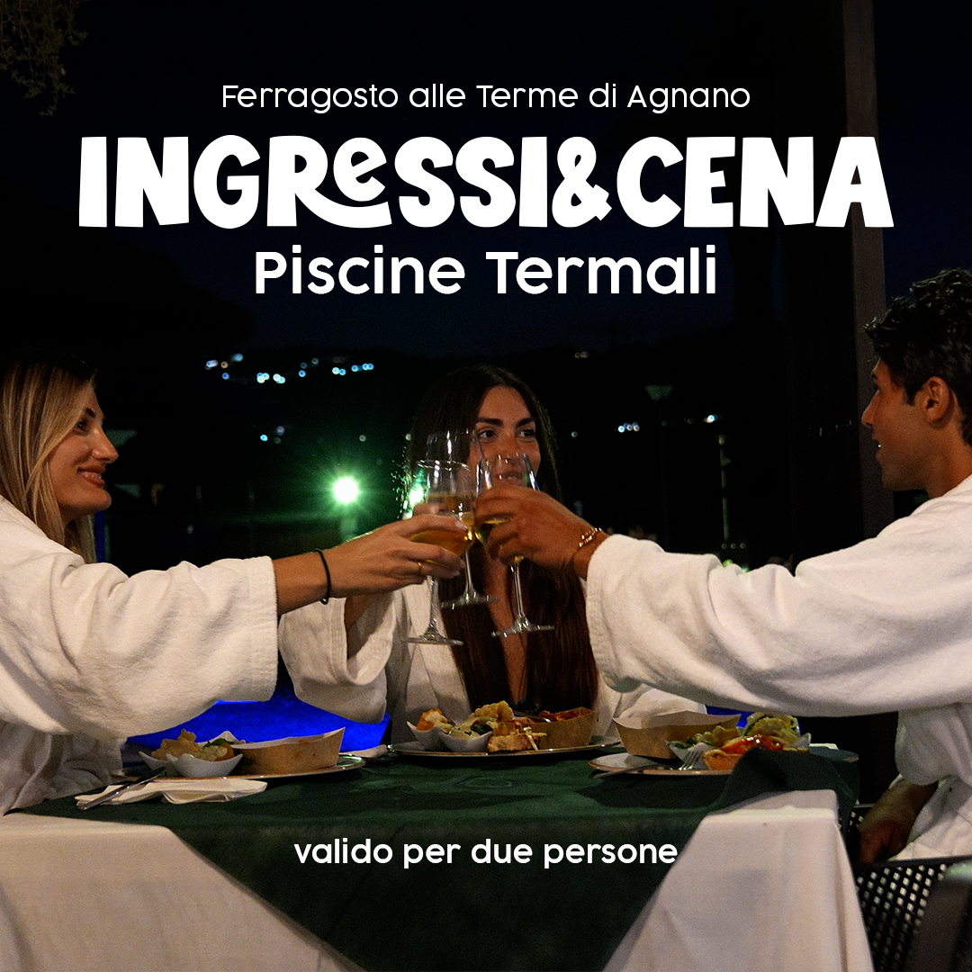 ✨FERRAGOSTO ALLE TERME DI AGNANO✨- DUE INGRESSI CON CENA - PISCINE TERMALI - SABATO 15 AGOSTO 2026