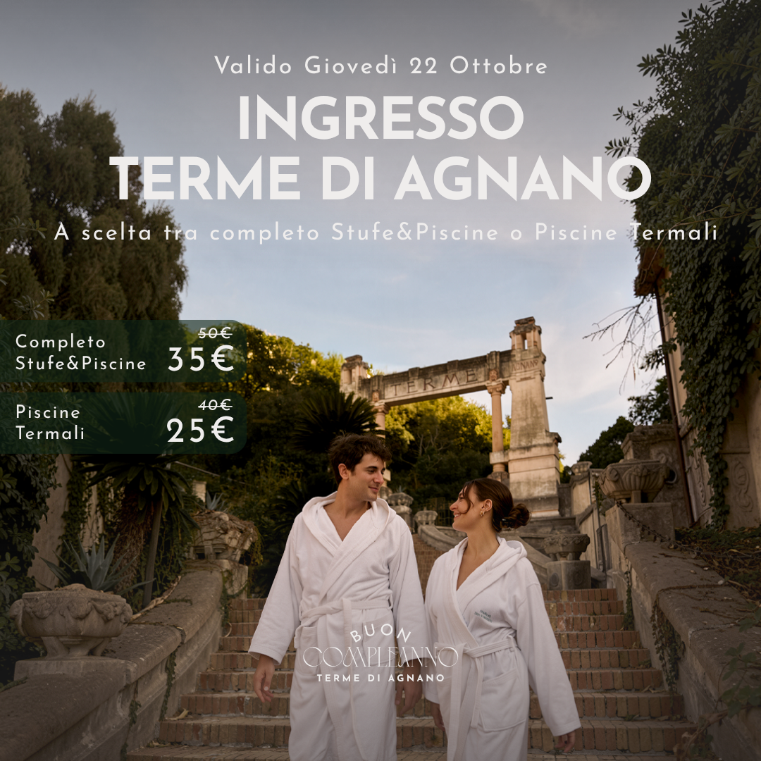 BUON COMPLEANNO TERME DI AGNANO🎂- INGRESSO - GIOVEDI' 22 OTTOBRE 2026