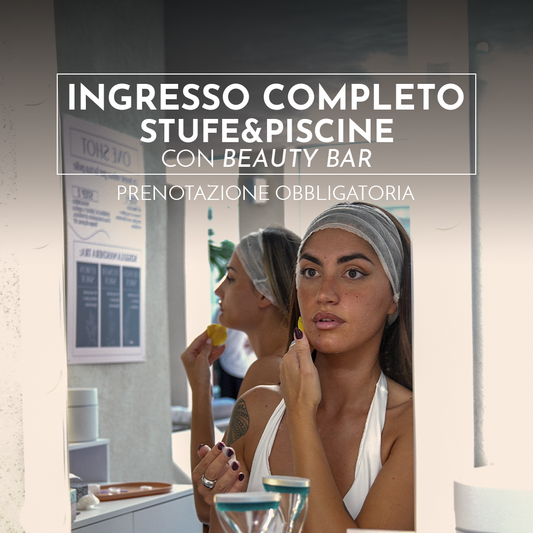 INGRESSO COMPLETO STUFE&PISCINE CON BEAUTY BAR
