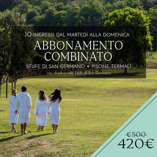 ABBONAMENTO COMBINATO STUFE&PISCINE 10 INGRESSI DAL MARTEDI' ALLA DOMENICA - Stufe di San Germano