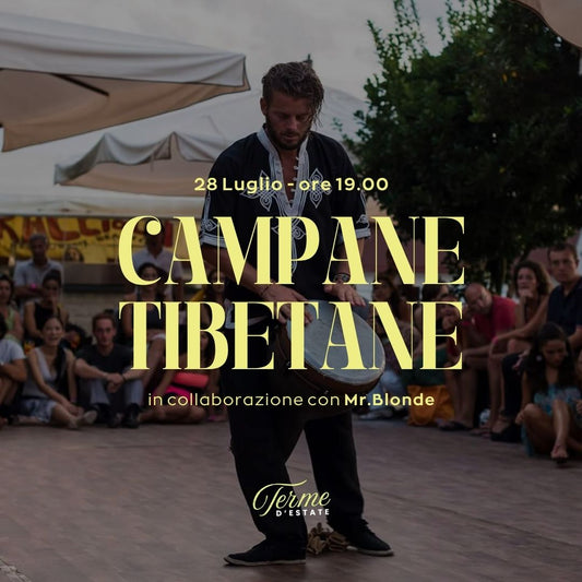 CAMPANE TIBETANE EXPERIENCE - MARTEDI 28 LUGLIO