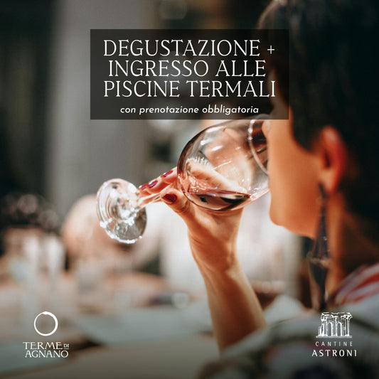 💧Degustazione & Relax - Cantine Astroni x Piscine Termali