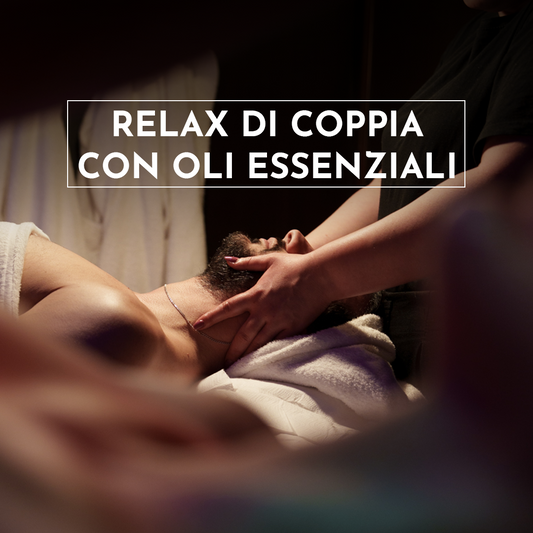 MASSAGGIO DI COPPIA RELAX CON OLI ESSENZIALI