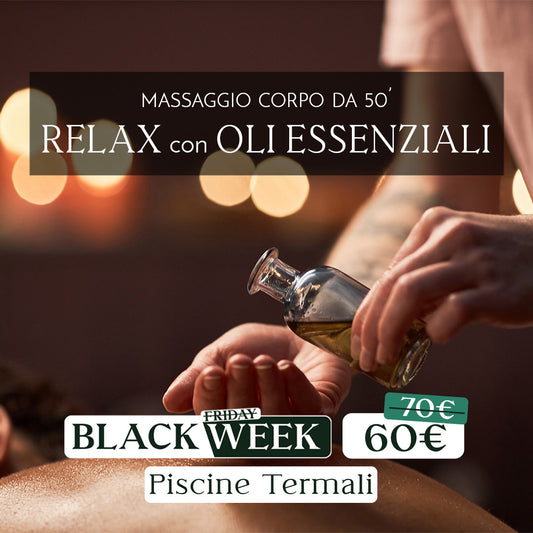 Black Week - Massaggio relax con oli essenziali 50'- acquistabile dal 24 novembre - Piscine Termali