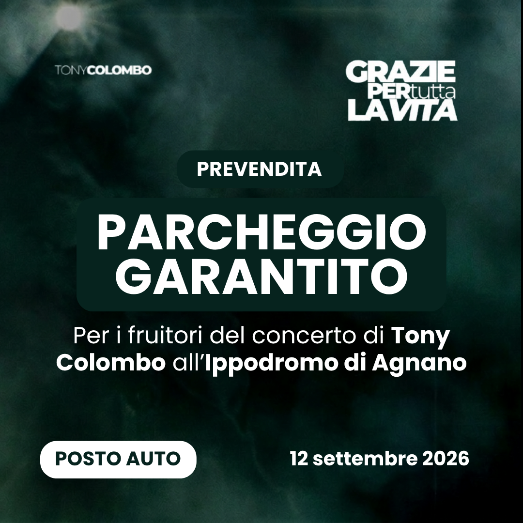 Prevendita - Sabato 12 settembre - Concerto Tony Colombo - POSTO AUTO