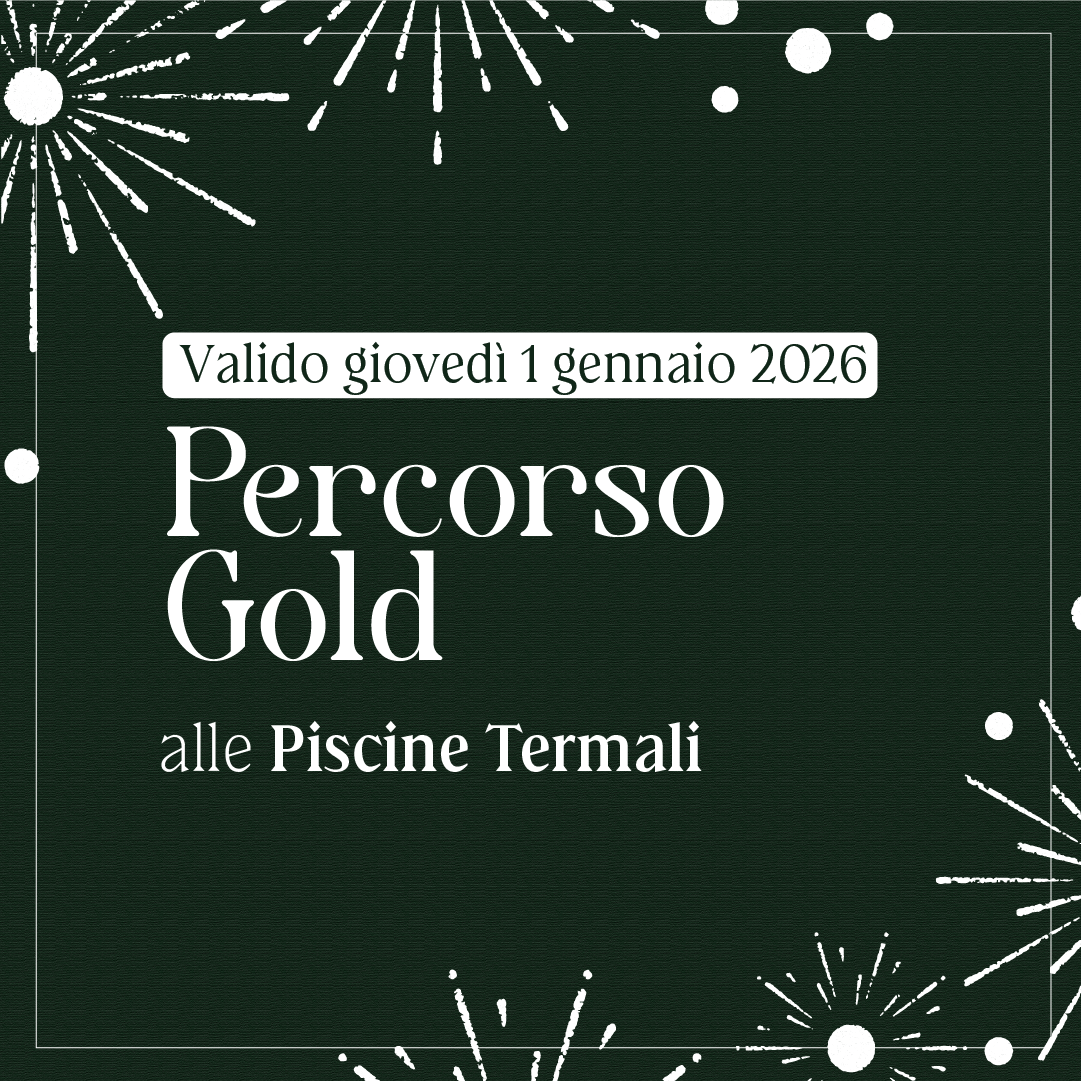 Primo dell'anno alle Piscine Termali - Percorso Gold giovedì 1 gennaio 2026 - Piscine Termali