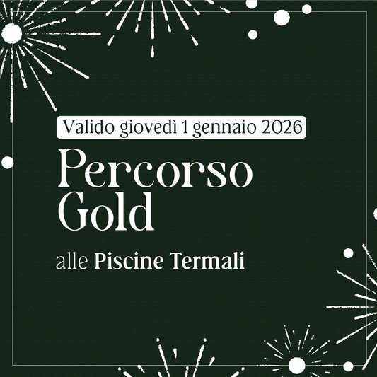 Primo dell'anno alle Piscine Termali - Percorso Gold giovedì 1 gennaio 2026 - Piscine Termali