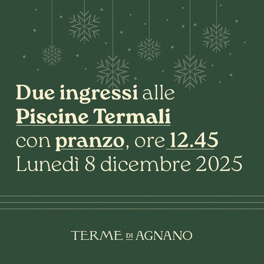 Immacolata alle Piscine Termali - Due ingressi con pranzo ore 12:45 - lunedì 8 dicembre 2025 - Piscine Termali