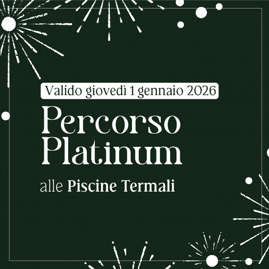 Primo dell'anno alle Piscine Termali - Percorso Platinum giovedì 1 gennaio 2026 - Piscine Termali
