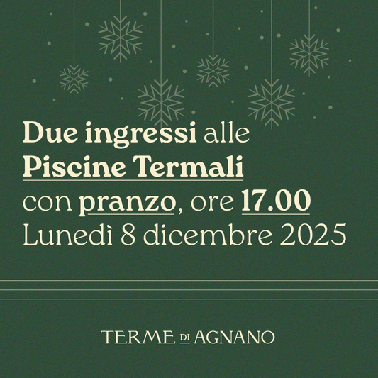 Immacolata alle Piscine Termali - Due ingressi con pranzo ore 17:00 - lunedì 8 dicembre 2025 - Piscine Termali