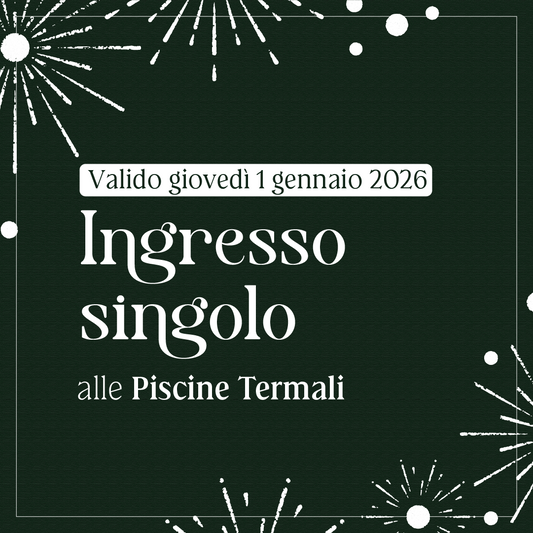 Primo dell'anno alle Piscine Termali - Ingresso giovedì 1 gennaio 2026 - Piscine Termali