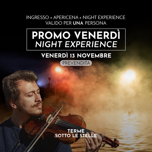 PROMO VENERDI' - NIGHT EXPERIENCE - VENERDÌ 13 NOVEMBRE DALLE 19 - PREVENDITA