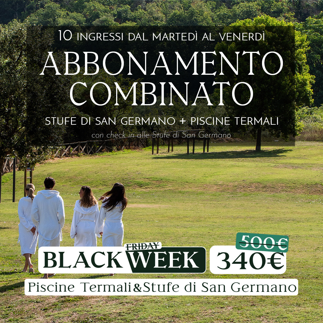 Black Week: Abbonamento combinato Stufe di San Germano & Piscine Termali - 10 ingressi dal martedì al venerdì - Stufe di San Germano