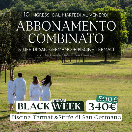 Black Week: Abbonamento combinato Stufe di San Germano & Piscine Termali - 10 ingressi dal martedì al venerdì - Stufe di San Germano