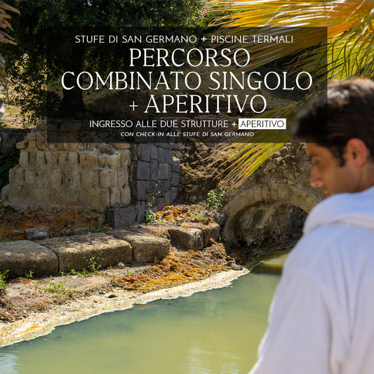 PERCORSO COMBINATO SINGOLO CON APERITIVO - INGRESSO STUFE&PISCINE CON APERITIVO