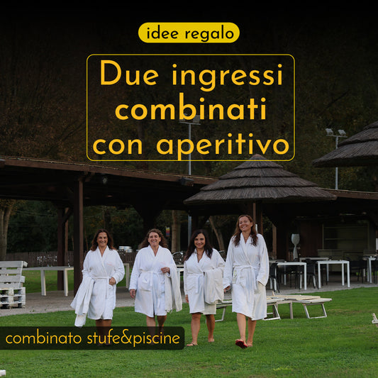 FESTA DELLA DONNA - IDEE REGALO💐 - DUE INGRESSI COMBINATI STUFE&PISCINE CON APERITIVO