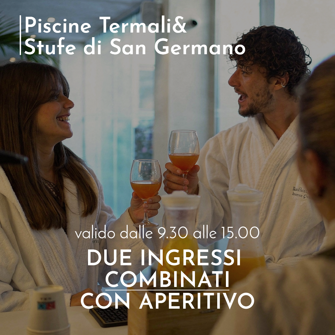 SAN VALENTINO ALLE TERME DI AGNANO 💌 - DUE INGRESSI COMBINATI STUFE DI SAN GERMANO & PISCINE TERMALI CON APERITIVO - DALLE 09.30 ALLE 15.00