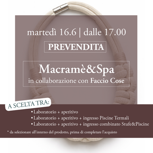 🍷Macramè & Spa🪢- Martedì 16 giugno - Prevendita