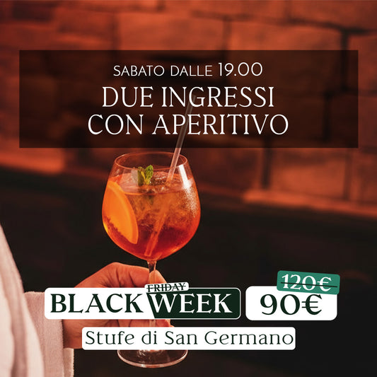 Black week: Due ingressi con aperitivo dalle 19:00 - Stufe di San Germano